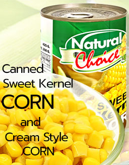 Our Canned Sweet Kernel Corn and Cream Style Corn 'NATURAL CHOICE' brand